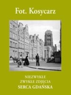 Okładka książki Niezwykłe zwykłe zdjęcia serca Gdańska