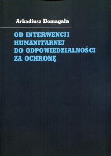 Okładka książki Od interwencji humanitarnej do odpowiedzialności za ochronę