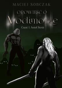 Okładka książki Opowieść o Vodimorze Część 1 Anioł Stróż