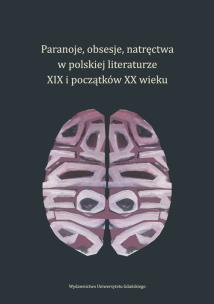 Opakowanie Paranoje obsesje natręctwa w polskiej literaturze XIX i początków XX wieku