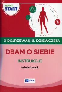 Okładka książki Pewny start O dojrzewaniu Dziewczęta Dbam o siebie Instrukcje