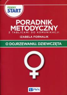 Pewny start O dojrzewaniu Dziewczęta Poradnik metodyczny z tablicami do komunikacji. Autor: Izabela Fornalik. Multiszop.pl Okładka książki Pewny start O dojrzewaniu Dziewczęta Poradnik metodyczny z tablicami do komunikacji