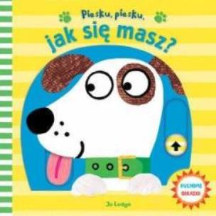 Okładka książki Piesku, piesku, jak się masz? Ruchome obrazki