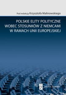 Okładka książki Polskie elity polityczne wobec stosunków z Niemcami w ramach Unii Europejskiej