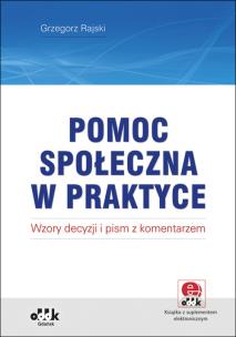 Okładka książki Pomoc społeczna w praktyce wzory decyzji i pism z komentarzem (z suplementem elektronicznym)
