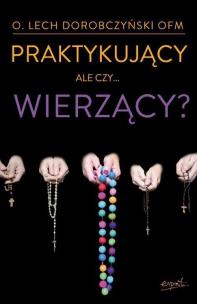 Okładka książki Praktykujący, ale czy... wierzący? w.II