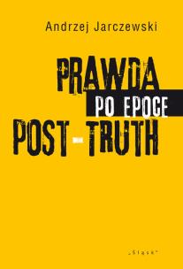 Okładka książki Prawda po epoce POST-TRUTH