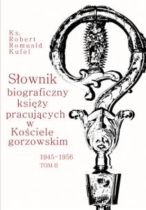 Okładka książki Słownik biograficzny księży pracujących w Kościele Gorzowskim 1945-1956 Tom 2