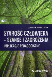 Okładka książki Starość człowieka szanse i zagrożenia