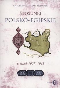 Okładka książki Stosunki polsko-egipskie w latach 1927-1945