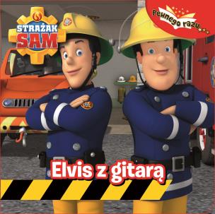 Okładka książki Strażak Sam.Elvis z gitarą. KARTONÓWKA