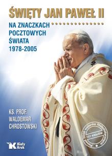 Okładka książki Święty Jan Paweł II na znaczkach pocztowych świata 1978-2005