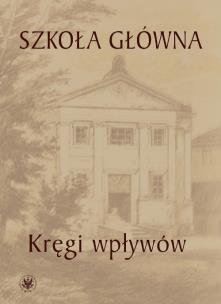 Okładka książki Szkoła Główna - kręgi wpływów