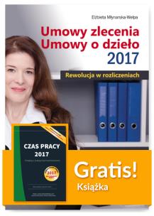 Opakowanie Umowy zlecenia Umowy o dzieło 2017 Rewolucja w rozliczeniach + Czas pracy 2017 Przepisy