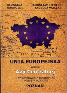 Okładka książki Unia Europejska wobec Azji Centralnej