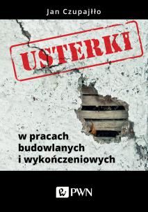 USTERKI BUDOWLANE. Błędy w pracach wykończeniowych i sposoby ich napraw. Autor: Czupajłło Jan. Multiszop.pl Okładka książki USTERKI BUDOWLANE. Błędy w pracach wykończeniowych i sposoby ich napraw