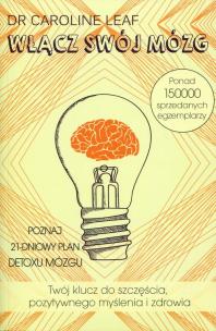 Włącz swój mózg. Autor: Dr Caroline Leaf. Multiszop.pl Okładka książki Włącz swój mózg