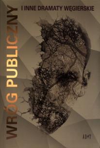 Okładka książki Wróg publiczny i inne dramaty węgierskie