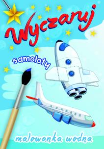 Okładka książki Wyczaruj samoloty Malowanka wodna