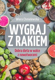 Okładka książki Wygraj z rakiem. Dobra dieta w walce z nowotworami