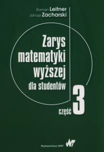 Zarys matematyki wyższej dla studentów Część 3. Autor: Leitner Roman, Zacharski Janusz. Multiszop.pl Okładka książki Zarys matematyki wyższej dla studentów Część 3