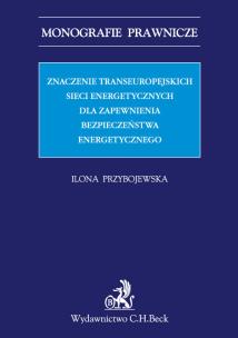 Okładka książki Znaczenie transeuropejskich sieci energetycznych dla zapewnienia bezpieczeństwa energetycznego