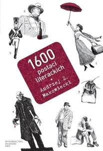 1600 postaci literackich. Autor: Makowiecki Andrzej Z.. Multiszop.pl Okładka książki 1600 postaci literackich
