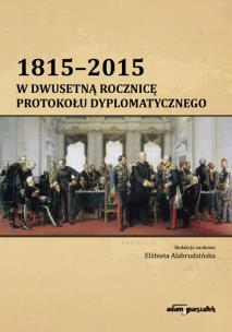 Okładka książki 1815-2015 W dwusetną rocznicę protokołu dyplomatycznego