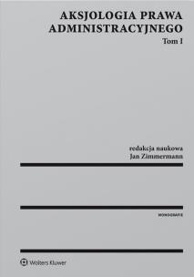 Okładka książki Aksjologia prawa administracyjnego Tom 1