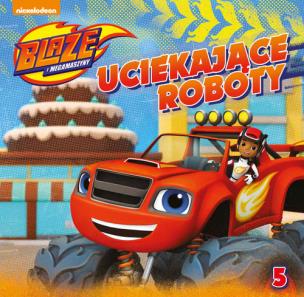 Okładka książki Blaze i megamaszyny. Uciekające roboty