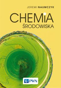 Chemia środowiska. Autor: Naumczyk Jeremi. Multiszop.pl Okładka książki Chemia środowiska