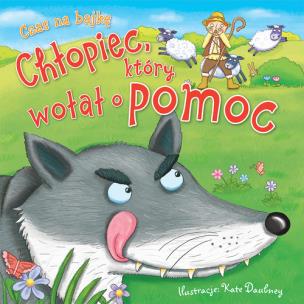 Okładka książki Czas na bajkę. Chłopiec, który wołał o pomoc