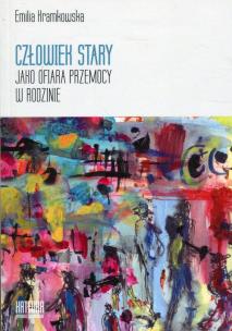 Okładka książki Człowiek stary jako ofiara przemocy w rodzinie