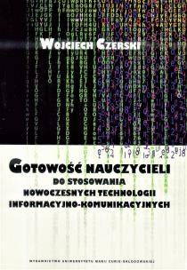 Okładka książki Gotowość nauczycieli do stosowania nowoczesnych technologii informacyjno-komunikacyjnych