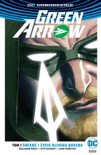 Okładka książki Green Arrow. T.1 Śmierć i życie Olivera Queena