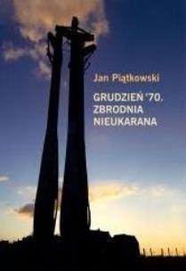 Okładka książki Grudzień 70. Zbrodnia nieukarana
