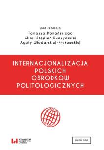 Okładka książki Internacjonalizacja polskich ośrodków politologicznych