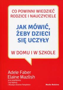 Okładka książki Jak mówić, żeby dzieci się uczyły