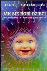 Okładka książki Jak się robi dzieci zdrowe i szczęśliwe