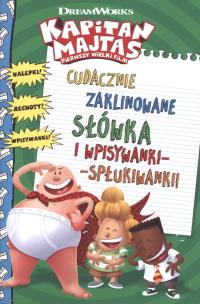 Okładka książki Kapitan Majtas Cudacznie zaklinowane słówka i wpisywanki-spłukiwanki