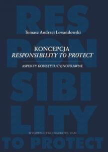 Okładka książki Koncepcja responsibility to protect Aspekty konstytucyjnoprawne