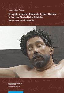 Okładka książki Krucyfiks z Kaplicy Jedenastu Tysięcy Dziewic w Bazylice Mariackiej w Gdańsku