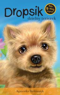 Okładka książki Kto mnie przytuli? Dropsik dzielny terierek