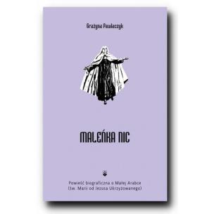 Okładka książki Maleńka Nic Powieść biograficzna o Małej Arabce