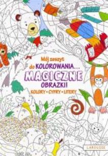 Okładka książki Mój zeszyt do kolorowania. Magiczne obrazki! Cyfry