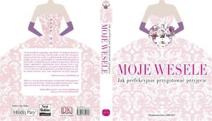 Okładka książki Moje wesele. Jak perfekcyjnie przygotować ...