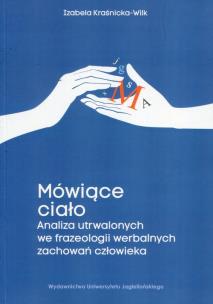 Okładka książki Mówiące ciało Analiza utrwalonych we frazeologii werbalnych zachowań człowieka