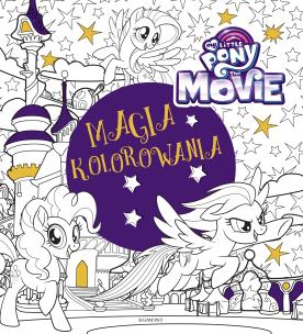 Okładka książki My Little Pony The Movie. Magia kolorowania