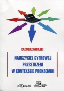 Okładka książki Nauczyciel cyfrowej przestrzeni w kontekście proksemiki