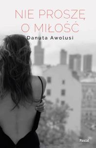 Okładka książki Nie proszę o miłość